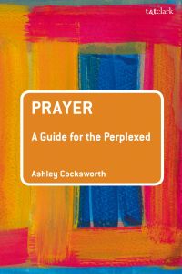 Immagine di copertina: Prayer: A Guide for the Perplexed 1st edition 9780567226679
