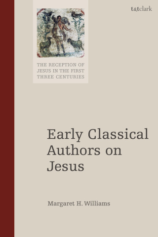 Cover image: Early Classical Authors on Jesus 1st edition 9780567683151