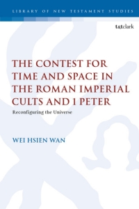 Imagen de portada: The Contest for Time and Space in the Roman Imperial Cults and 1 Peter 1st edition 9780567701442