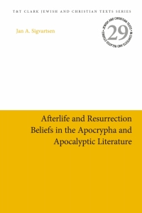 Cover image: Afterlife and Resurrection Beliefs in the Apocrypha and Apocalyptic Literature 1st edition 9780567685513