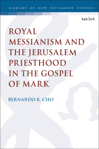Imagen de portada: Royal Messianism and the Jerusalem Priesthood in the Gospel of Mark 1st edition 9780567685759