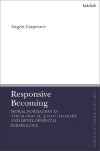 Immagine di copertina: Responsive Becoming: Moral Formation in Theological, Evolutionary, and Developmental Perspective 1st edition 9780567698162