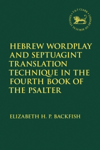 Omslagafbeelding: Hebrew Wordplay and Septuagint Translation Technique in the Fourth Book of the Psalter 1st edition 9780567700353