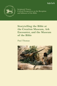 Imagen de portada: Storytelling the Bible at the Creation Museum, Ark Encounter, and Museum of the Bible 1st edition 9780567705037