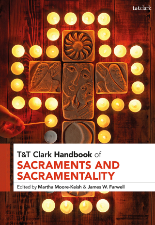 Cover image: T&T Clark Handbook of Sacraments and Sacramentality 1st edition 9780567708168