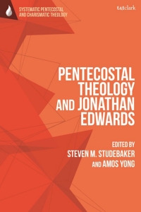 Cover image: Pentecostal Theology and Jonathan Edwards 1st edition 9780567698902