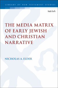 Cover image: The Media Matrix of Early Jewish and Christian Narrative 1st edition 9780567688101