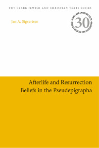 Cover image: Afterlife and Resurrection Beliefs in the Apocrypha and Apocalyptic Literature 1st edition 9780567685513