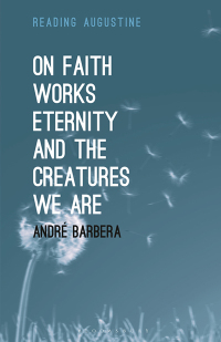 Imagen de portada: On Faith, Works, Eternity and the Creatures We Are 1st edition 9781501356063
