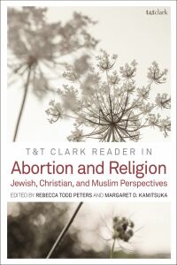 Cover image: T&T Clark Reader in Abortion and Religion 1st edition 9780567694713