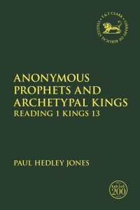 Imagen de portada: Anonymous Prophets and Archetypal Kings 1st edition 9780567695260