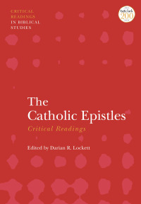 صورة الغلاف: The Catholic Epistles: Critical Readings 1st edition 9780567699077