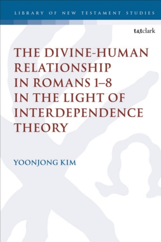Cover image: The Divine-Human Relationship in Romans 1–8 in the Light of Interdependence Theory 1st edition 9780567696823