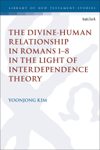 Cover image: The Divine-Human Relationship in Romans 1–8 in the Light of Interdependence Theory 1st edition 9780567696823