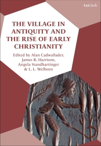 Omslagafbeelding: The Village in Antiquity and the Rise of Early Christianity 1st edition 9780567695956