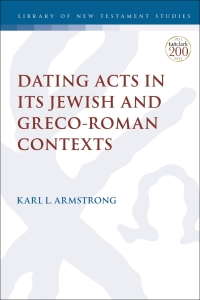 Cover image: Dating Acts in its Jewish and Greco-Roman Contexts 1st edition 9780567698582