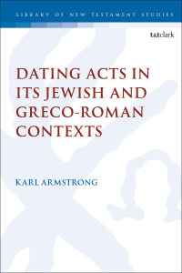 صورة الغلاف: Dating Acts in its Jewish and Greco-Roman Contexts 1st edition 9780567698582