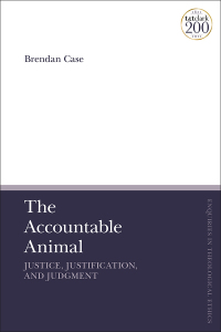 Cover image: The Accountable Animal: Justice, Justification, and Judgment 1st edition 9780567697707