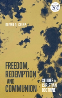 Imagen de portada: Freedom, Redemption and Communion: Studies in Christian Doctrine 1st edition 9780567698346