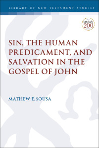 Cover image: Sin, the Human Predicament, and Salvation in the Gospel of John 1st edition 9780567699190