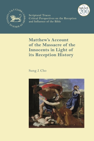 Imagen de portada: Matthew’s Account of the Massacre of the Innocents in Light of its Reception History 1st edition 9780567699572