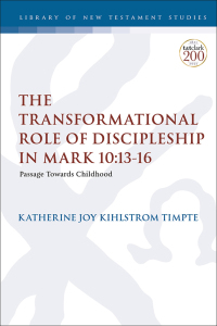 Imagen de portada: The Transformational Role of Discipleship in Mark 10:13-16 1st edition 9780567699701