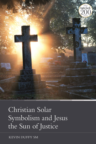 Cover image: Christian Solar Symbolism and Jesus the Sun of Justice 1st edition 9780567700100