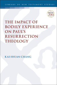 Cover image: The Impact of Bodily Experience on Paul’s Resurrection Theology 1st edition 9780567700919