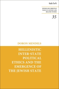 Omslagafbeelding: Hellenistic Inter-state Political Ethics and the Emergence of the Jewish State 1st edition 9780567701435