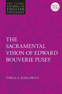 Immagine di copertina: The Sacramental Vision of Edward Bouverie Pusey 1st edition 9780567701633