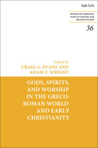 Cover image: Gods, Spirits, and Worship in the Greco-Roman World and Early Christianity 1st edition 9780567703309