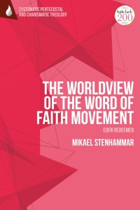 Cover image: The Worldview of the Word of Faith Movement: Eden Redeemed 1st edition 9780567703484