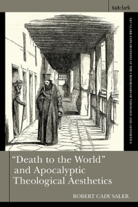 Omslagafbeelding: "Death to the World" and Apocalyptic Theological Aesthetics 1st edition 9780567704450
