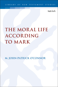 Omslagafbeelding: The Moral Life According to Mark 1st edition 9780567705587