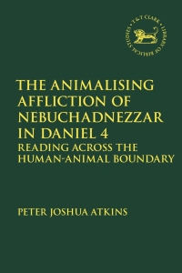 Cover image: Animalising Affliction of Nebuchadnezzar in Daniel 4 1st edition 9780567706195