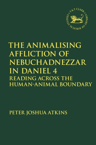 表紙画像: The Animalising Affliction of Nebuchadnezzar in Daniel 4 1st edition 9780567706195