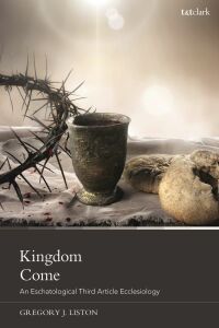 Titelbild: Kingdom Come: An Eschatological Third Article Ecclesiology 1st edition 9780567707451