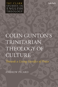 Imagen de portada: Colin Gunton’s Trinitarian Theology of Culture 1st edition 9780567712295