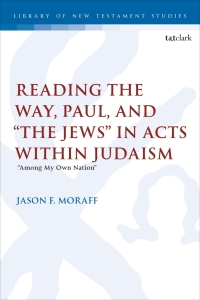 Cover image: Reading the Way, Paul, and “The Jews” in Acts within Judaism 1st edition 9780567712462