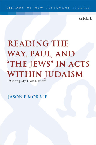Cover image: Reading the Way, Paul, and “The Jews” in Acts within Judaism 1st edition 9780567712462