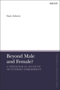 Titelbild: Beyond Male and Female? A Theological Account of Intersex Embodiment 1st edition 9780567713148