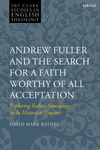 Omslagafbeelding: Andrew Fuller and the Search for a Faith Worthy of All Acceptation 1st edition 9780567713612