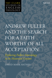Cover image: Andrew Fuller and the Search for a Faith Worthy of All Acceptation 1st edition 9780567713612