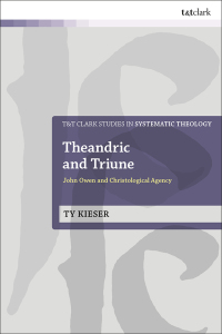 Cover image: Theandric and Triune: John Owen and Christological Agency 1st edition 9780567713735