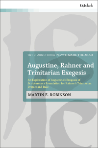 Cover image: Augustine, Rahner, and Trinitarian Exegesis 1st edition 9780567714831
