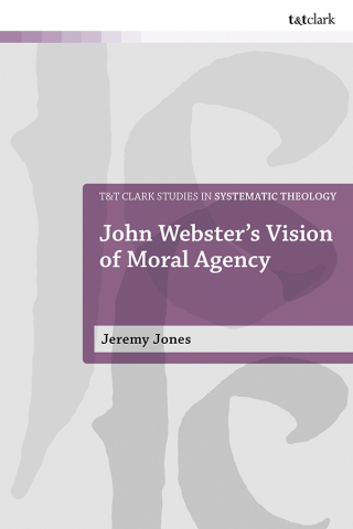 Cover image: John Webster's Vision of Moral Agency 1st edition 9780567718853
