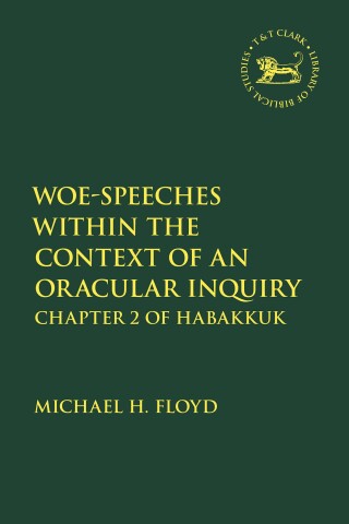 Cover image: Woe-Speeches within the Context of an Oracular Inquiry 1st edition 9780567717016