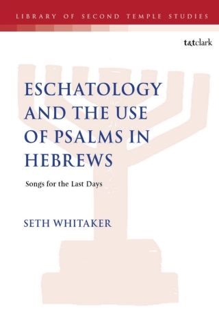 Cover image: Eschatology and the Use of Psalms in Hebrews 1st edition 9780567720955