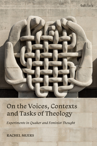 Cover image: On the Voices, Contexts and Tasks of Theology: Experiments in Quaker and Feminist Thought 1st edition 9780567721259