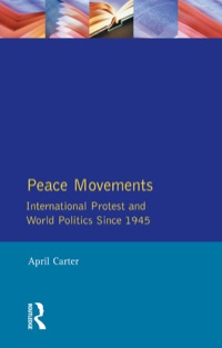 Cover image: Peace Movements: International Protest and World Politics Since 1945 9780582027732